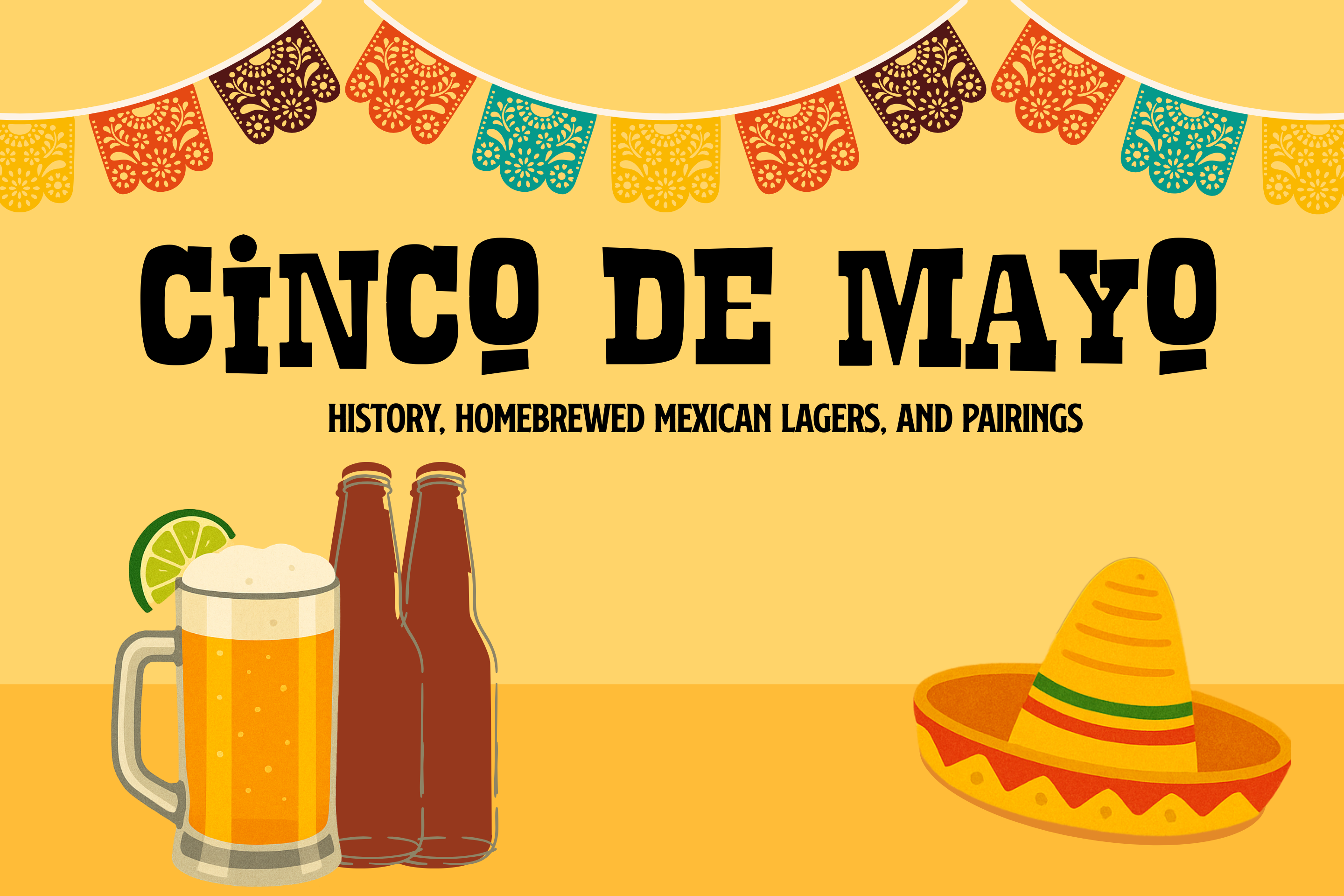 Cinco de Mayo Uncapped: History, Homebrew, and Flavorful Pairings