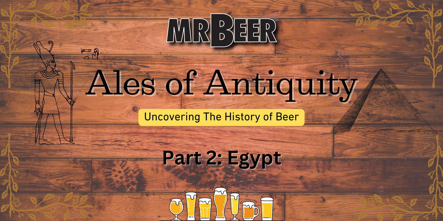 Ales of Antiquity: Uncovering the History of Beer - Part 2: Egypt