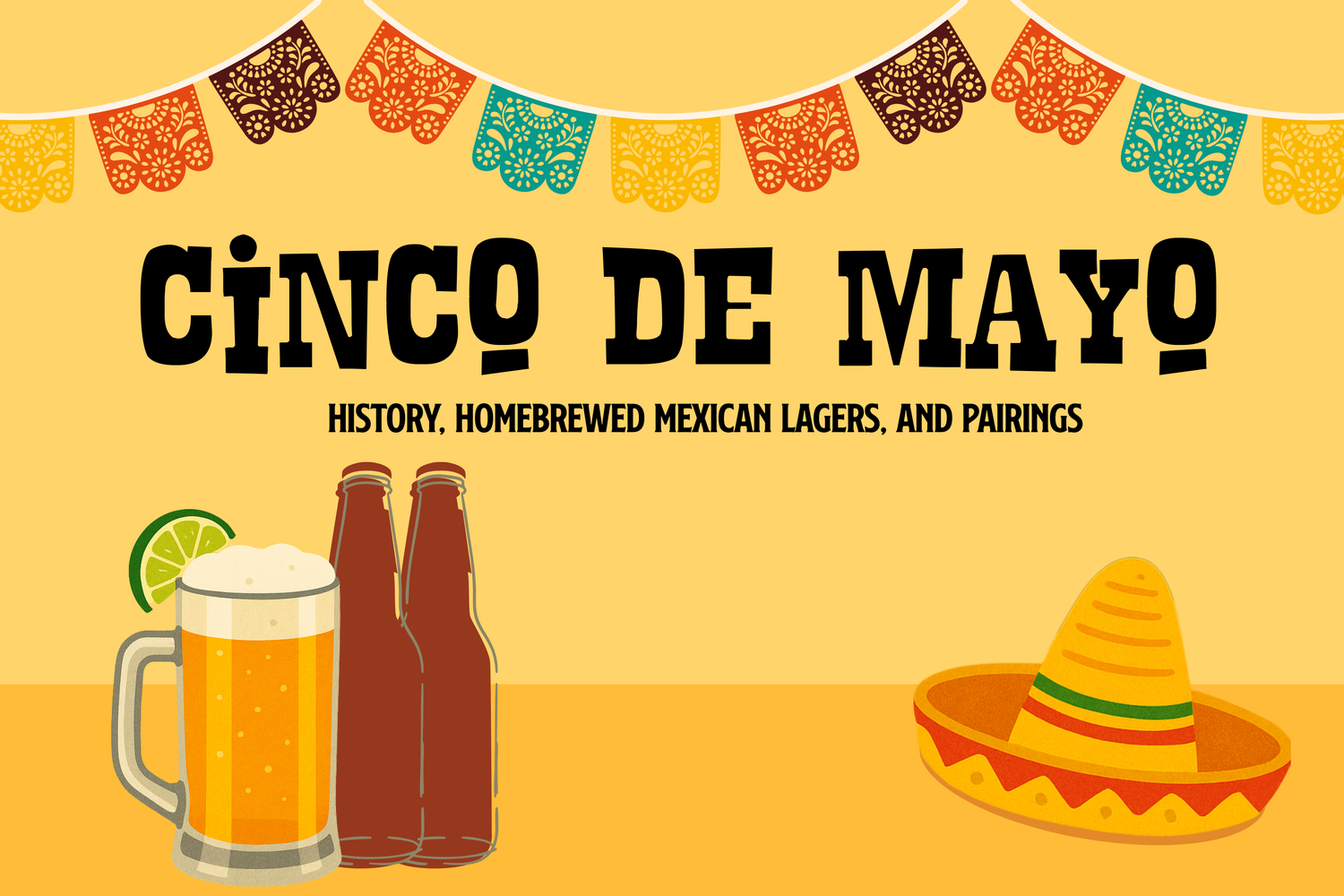 Cinco de Mayo Uncapped: History, Homebrew, and Flavorful Pairings