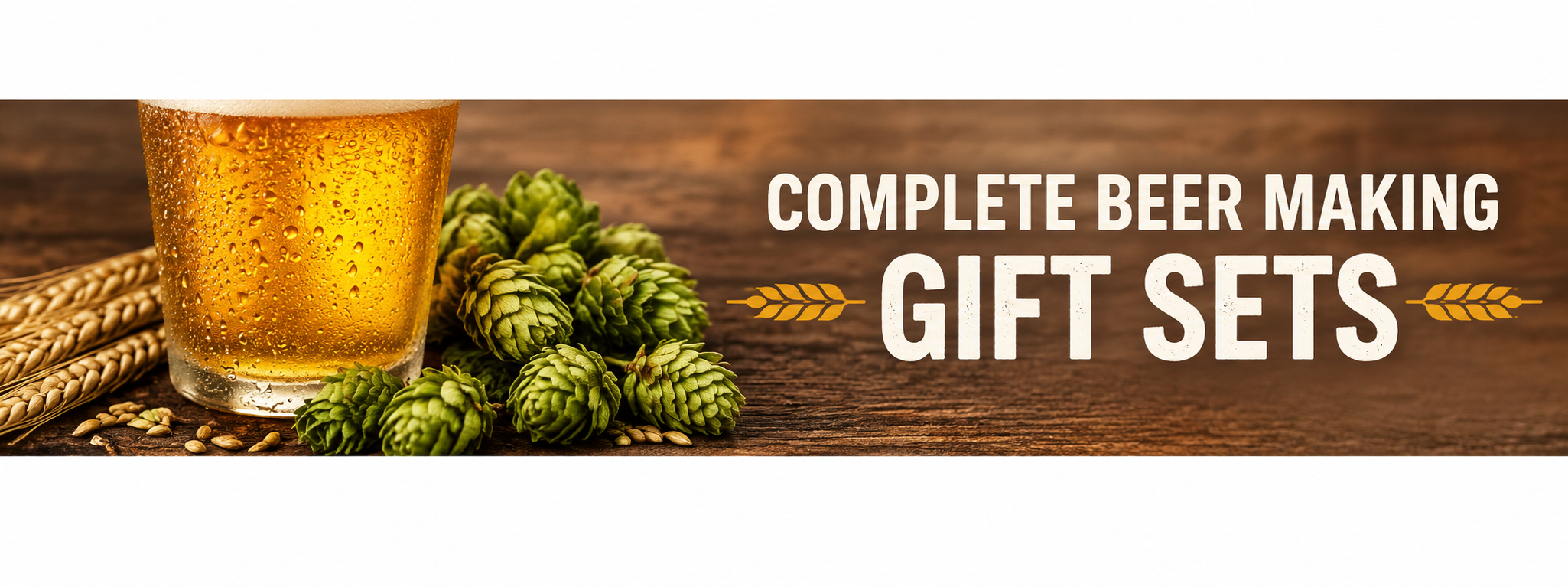 Complete Beer Making Gift Sets banner with a cropped golden beer glass, hops, wheat, and bold text on a rustic background