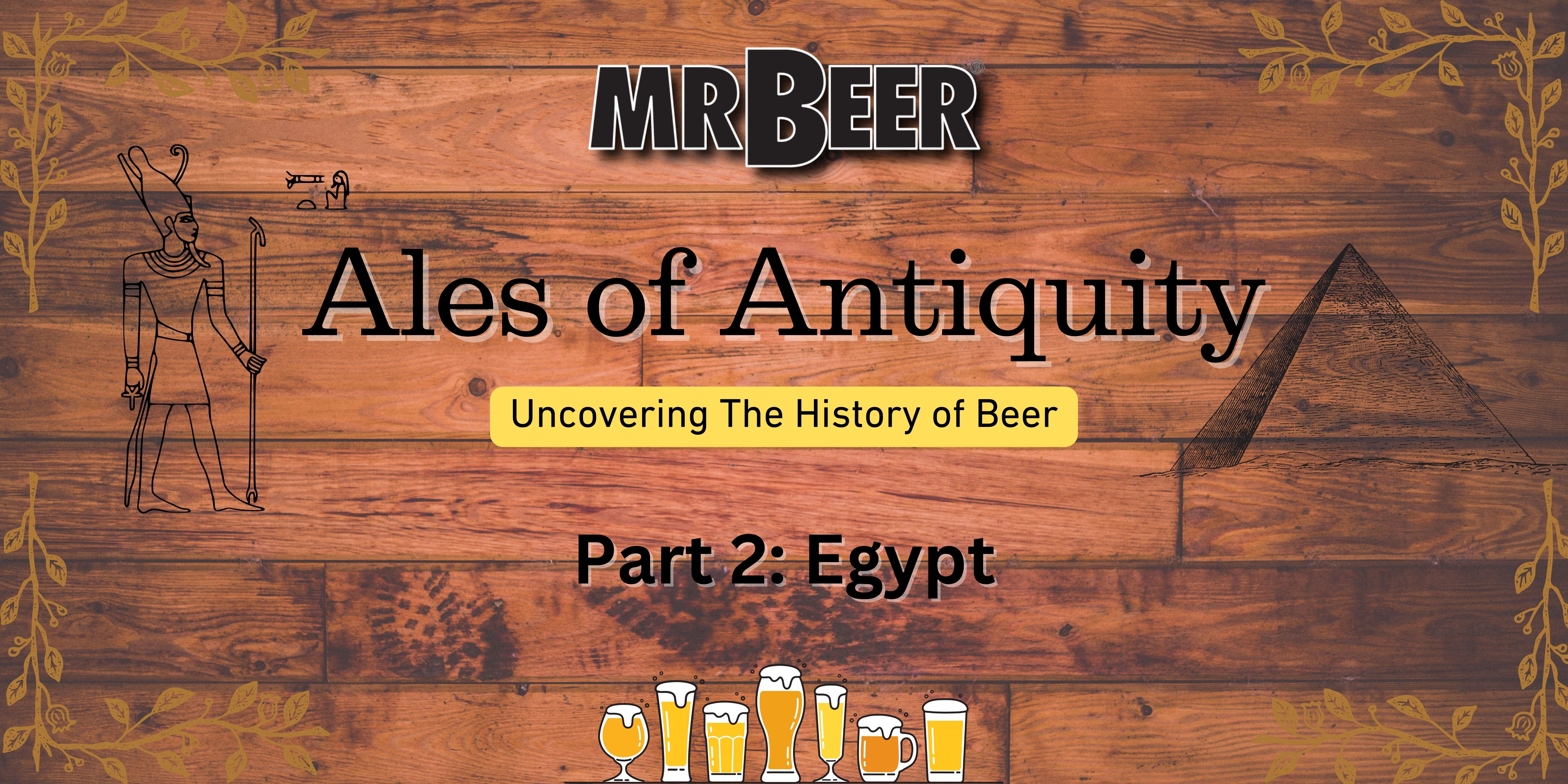 Ales of Antiquity: Uncovering the History of Beer - Part 2: Egypt